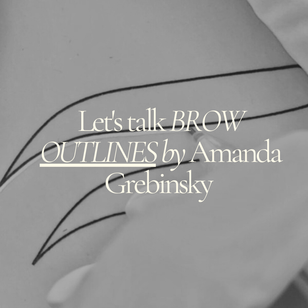 Let's talk BROW OUTLINES by Amanda Grebinsky - MEI-CHA -  Artist Interview, Permanent Makeup Education, The Good Club